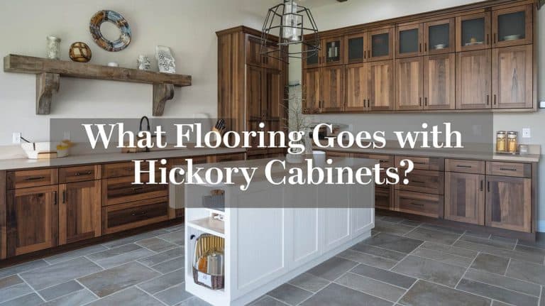 What Flooring Goes with Hickory Cabinets?